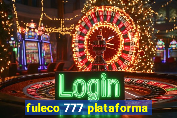 fuleco 777 plataforma